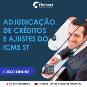ADJUDICAÇÃO DE CRÉDITO E AJUSTES DO ICMS ST 2021
