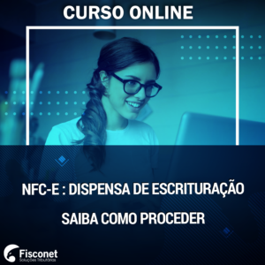 NFC-E: DISPENSA DA ESCRITURAÇÃO 2021