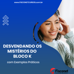 DESVENDANDO OS MISTÉRIOS DO BLOCO K - COM EXEMPLOS PRÁTICOS 2021
