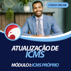 ATUALIZAÇÃO DE ICMS - MÓDULO I: ICMS PRÓPRIO 2022