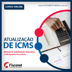 ATUALIZAÇÃO DE ICMS - MÓDULO II: SUBSTITUIÇÃO TRIBUTÁRIA E OBRIGAÇÕES ACESSÓRIAS 2022