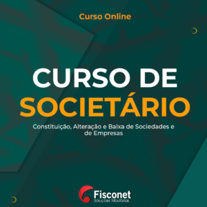 CURSO SOCIETÁRIO BÁSICO - CONSTITUIÇÃO, ALTERAÇÃO E BAIXA  DE SOCIEDADES E DE EMPRESAS 2023