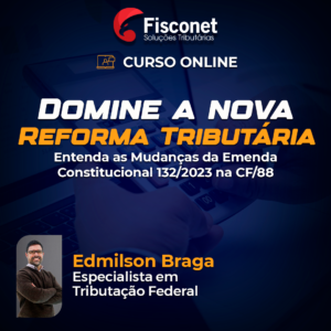 DOMINE A NOVA REFORMA TRIBUTÁRIA - Entenda as Mudanças da Emenda Constitucional 132/2023 na CF/88