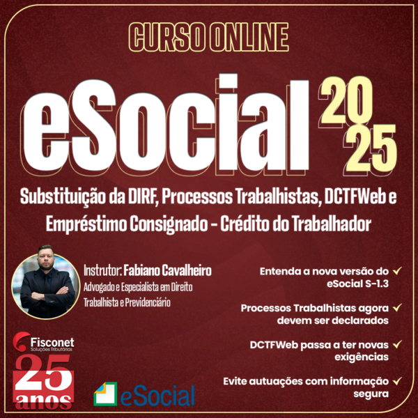 eSocial 2025 -  Substituição da DIRF, Processos Trabalhistas, DCTFWeb e Empréstimo Consignado (Crédito do Trabalhador)