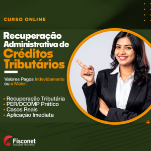 Recuperação Administrativas de Créditos Tributários - Valores Pagos Indevidamente ou a Maior
