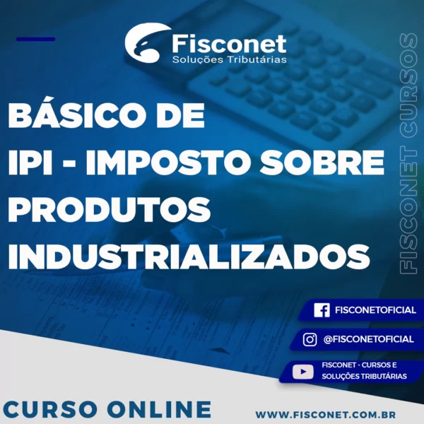 BÁSICO DE IPI - IMPOSTO SOBRE PRODUTOS INDUSTRIALIZADOS 2021