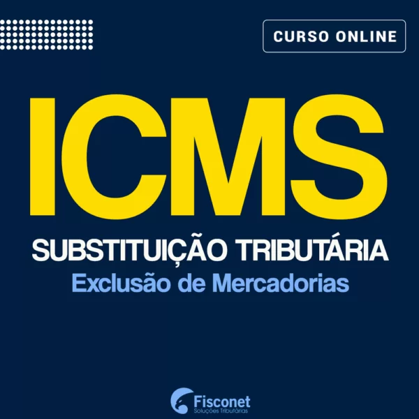 ICMS ST - EXCLUSÃO DE MERCADORIAS 2022