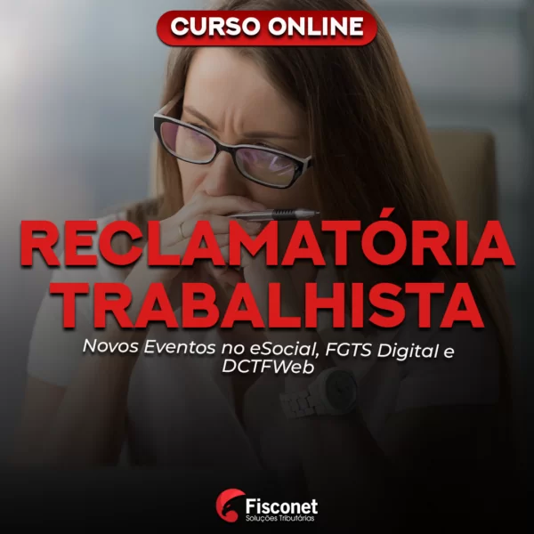 RECLAMATÓRIA TRABALHISTA - NOVOS EVENTOS NO ESOCIAL, FGTS DIGITAL E DCTFWEB 2023